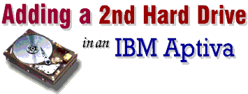 Adding a 2nd Hard Drive to an IBM Aptiva