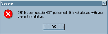 56K Modem update NOT performed! It is not allowed with your present installation